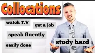 Lesson on how to use COLLOCATIONS (watch t.v. - get a job - speak fluently - etc.)
