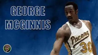 George McGinnis : The ABA And NBA Was Dominated By Big Mac