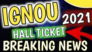 Ignou Hall Ticket June 2021 | Ignou Exam Update | How to Download Ignou Hall Ticket 2021