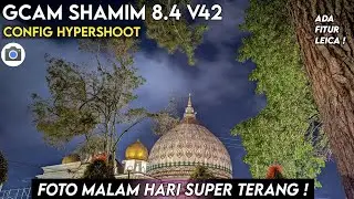 The Coolest Newest Gcam 🔥 GCAM SHAMIM 8.4 Config Hypershoot, There's a Leica Feature Too!