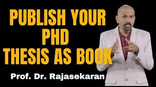 How to convert PhD Thesis into a Book | 20 Steps #profdrrajasekaran