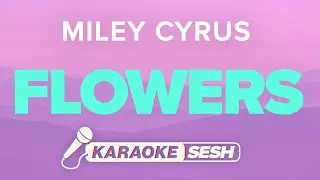 Miley Cyrus - Flowers (Karaoke)