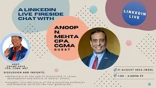 LinkedIn Live - A Fireside Chat with Anoop Natwar Mehta, CPA, CGMA