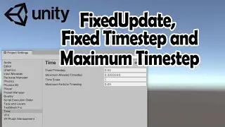 FixedUpdate, FixedTimeStep And Maximum Allowed TimeStep