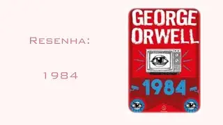 RESENHA DO LIVRO: 1984