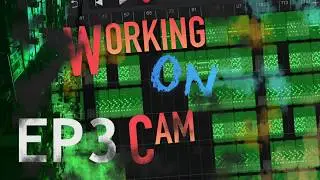 Working on Cam EP 3