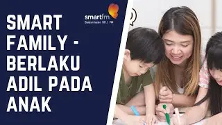BERLAKU ADIL PADA ANAK - SMART FAMILY