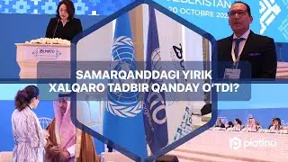 Samarqanddagi yirik xalqaro tadbir qanday o‘tdi?