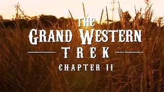 CHAPTER II | The Grand Western Trek