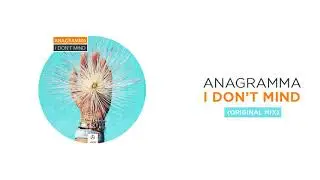 Anagramma – I Don't Mind (Original Mix)
