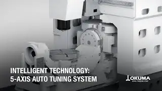Okuma's Intelligent Technology: 5-Axis Auto Tuning (2015)