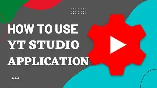 How To Use Yt Studio Application to manage Your YouTube Channel || Yt studio Application Guide