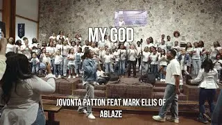 Jovonta Patton Feat. Mark Ellis of ABLAZE - My God | DFY juniors | Choir Music(official Music Video)