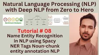Tutorial 08: Name Entity Recognition in NLP using Spacy | NER Tags Noun-chunk entity annotation NLP