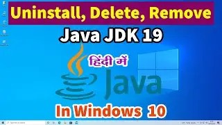 How to Completely Uninstall Delete Remove Java JDK 19 from Windows 10 with JAVA_HOME