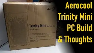 Aerocool Trinity Mini Case Inspection and Build