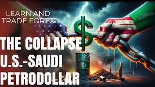 US-Saudi Petrodollar Collapse: Impacts and Opportunities for Forex Traders