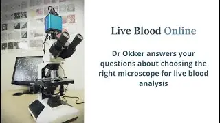 Live Blood Analysis Training Course - Dr Okker answers questions about choosing the right microscope