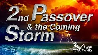 2nd Passover and the Coming Storm
