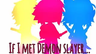 If I met Demon Slayer| part 1