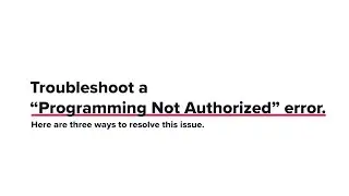 Troubleshoot a Programming Not Authorized Error