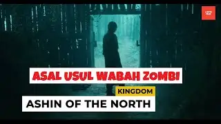 THE ORIGIN OF THE ZOMBIE OUTBREAK IN 'KINGDOM' SERIAL - KINGDOM ASHIN OF THE NORTH FILM STORYLINE
