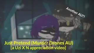 | Just Pretend | By Bad Omens || Murder Drones AU || GCMV || 1000 Subscriber Special (an Uzi x N AU)