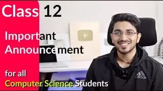 Class 12 Computer Science for Board Exams | 🔥Important Announcement