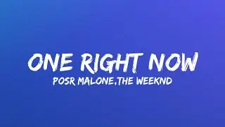 Post Malone, The Weeknd - One Right Now (Lyrics)