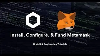 [See Description] Install, Configure, & Fund MetaMask | Chainlink Engineering Tutorials