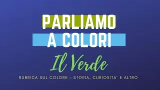 PARLIAMO A COLORI - Il verde