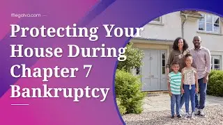 Protecting Your House During Chapter 7 Bankruptcy