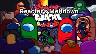 Reactor's meltdown - Reactor x Meltdown - FNF