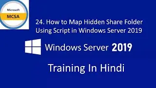 24. How to Map Hidden Share Folder Using Script in Windows Server 2019| MCSA Training 2019