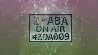 Zyaba ON AIR #ZOA009