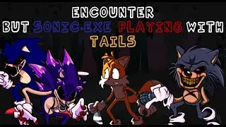 ENCOUNTER BUT SONIC.EXE P̶̳̙̝͛̆̚L̴̫̖͙̐À̶͕̣̇Ỷ̶̞͗͠I̴̞͚͌̑N̷̠͆̿Ģ̷̉̇ WITH TAILS COVER | FNF COVER