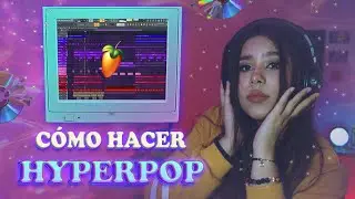 CÓMO HACER HYPERPOP | FL STUDIO 20