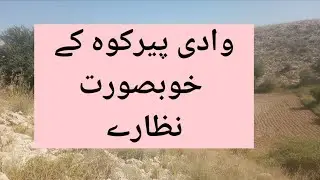 وادی پیرکوہ کے خوبصورت نظارے