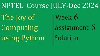 Assignment 6 Week 6 Solution |The Joy of Computing using Python |NPTEL Course July-Dec 2024 |InfoXel