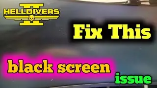 fix helldivers 2 black screen problem 2024 | helldivers 2 black screen issue?  why is  helldivers 2