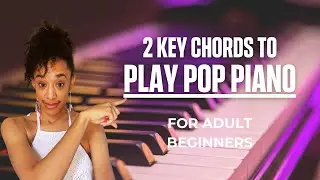 2 Key Chords to Play Pop Piano - For Adult Beginners