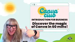 Canva Club ~ Introduction for Business: Discover the magic of Canva in 60 mins!