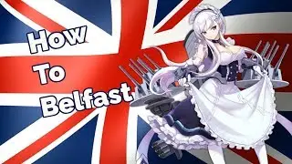 How To Belfast | Azur lane