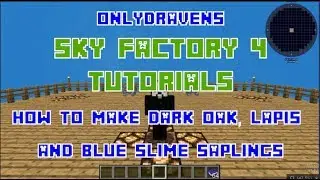 Minecraft - Sky Factory 4 - How To Make Dark Oak, Lapis and Blue Slime Saplings