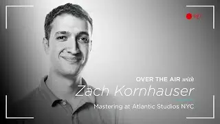 Over the Air with Zach Kornhauser - Mastering Engineer
