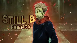 Sukuna x Itadori - Still be Friends [AMV/Edit]!
