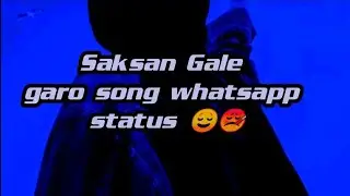 🤒💃ANGKO SAKSAN GALE REANGENCHIMOBA NAA / GARO SONG WHATSAPP STATUS 🤒💓💞