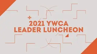 2021 YWCA Northwestern Illinois Leader Luncheon Presentation