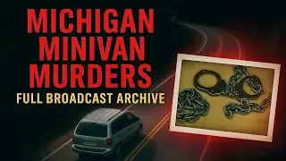 Michigan Minivan Serial Murders -  Complete Archive