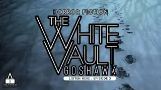 The White Vault Goshawk | Ep. 3